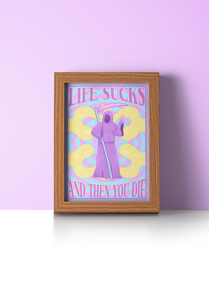 Life Sucks and Then You Die Print (5x7)