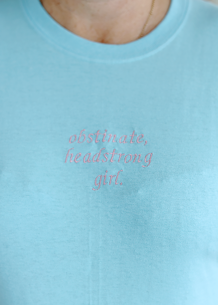 Obstinate, headstrong girl T-Shirt